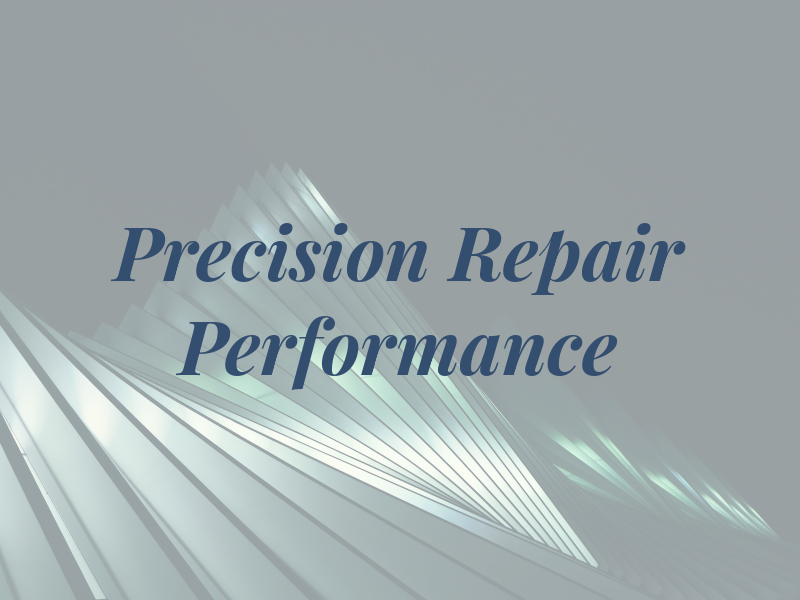 Precision Repair and Performance