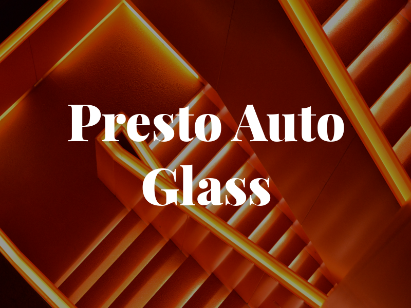 Presto Auto Glass