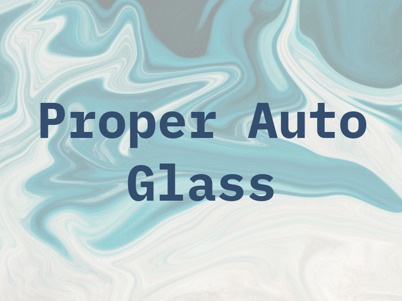 Proper Auto Glass