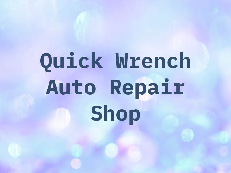 Quick Wrench Auto Repair Shop