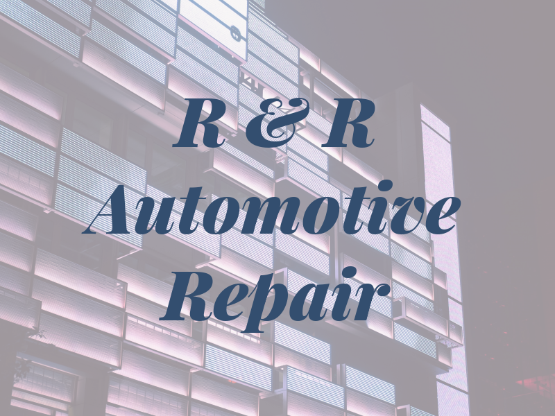 R & R Automotive Repair