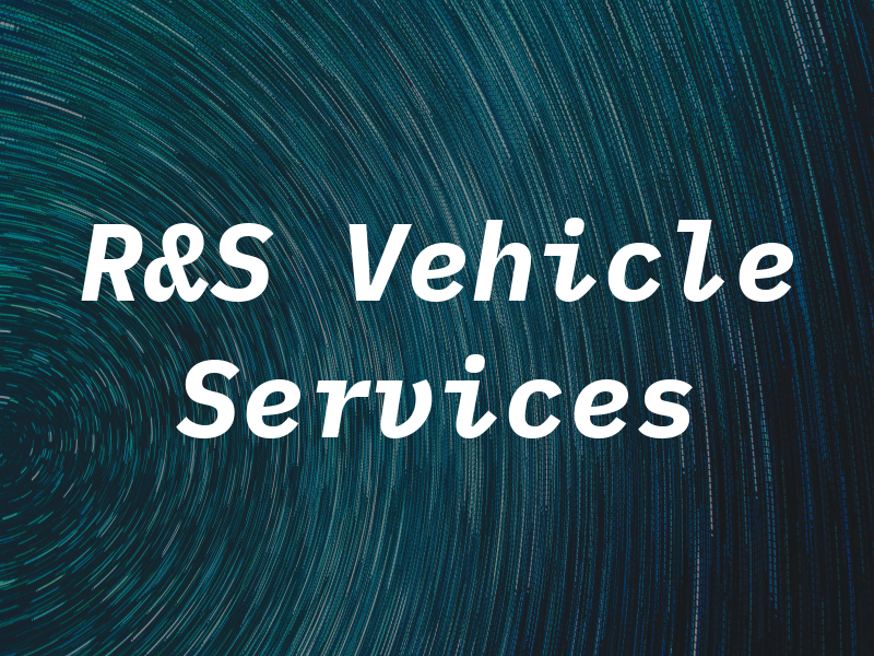 R&S Vehicle Services