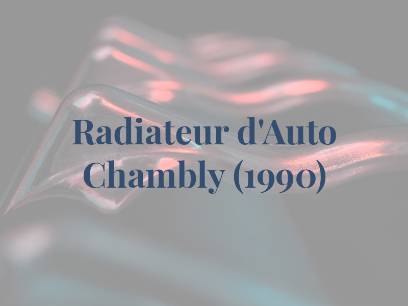 Radiateur d'Auto Chambly (1990)