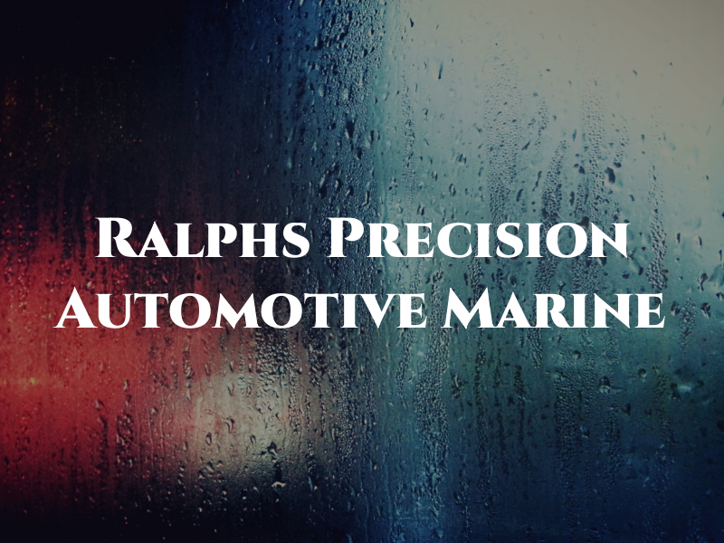 Ralphs Precision Automotive and Marine