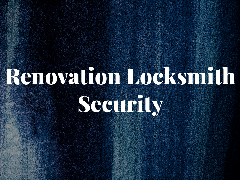 Renovation Locksmith & Security