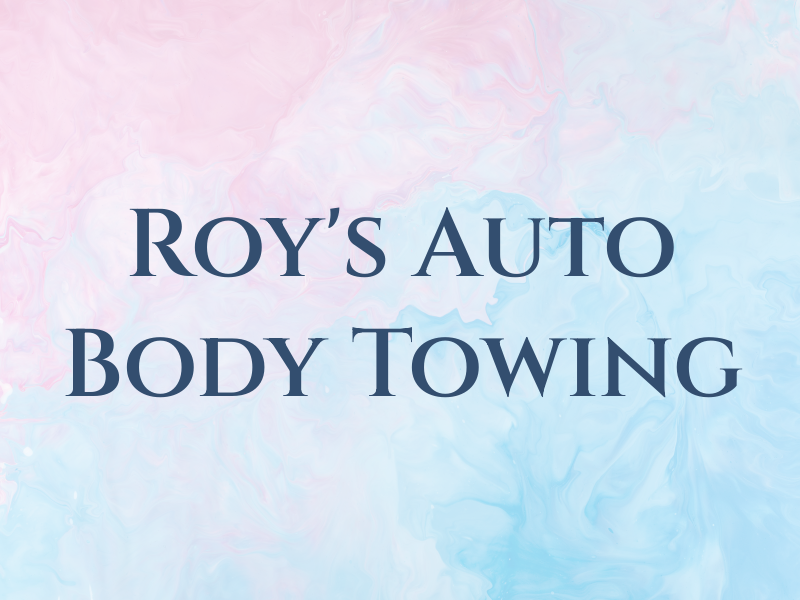 Roy's Auto Body & 24 Hr Towing