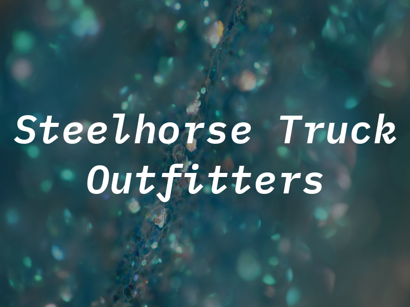 Steelhorse Truck Outfitters