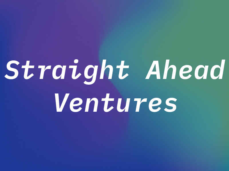 Straight Ahead Ventures Inc