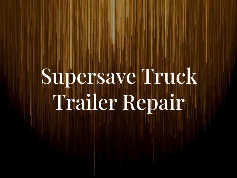 Supersave Truck and Trailer Repair Ltd