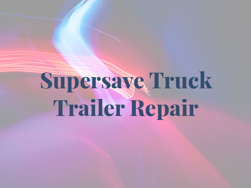 Supersave Truck and Trailer Repair Ltd