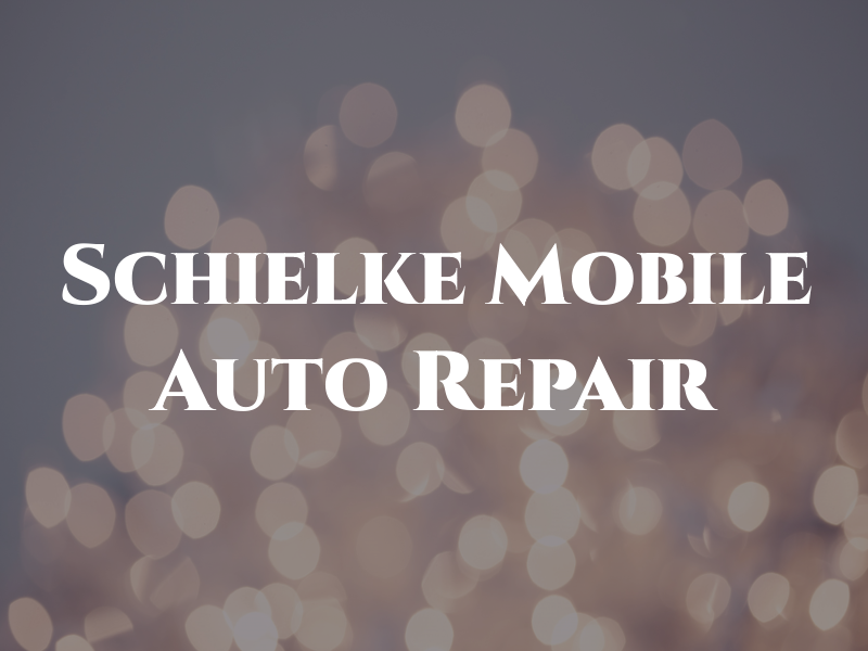 Schielke Mobile Auto Repair