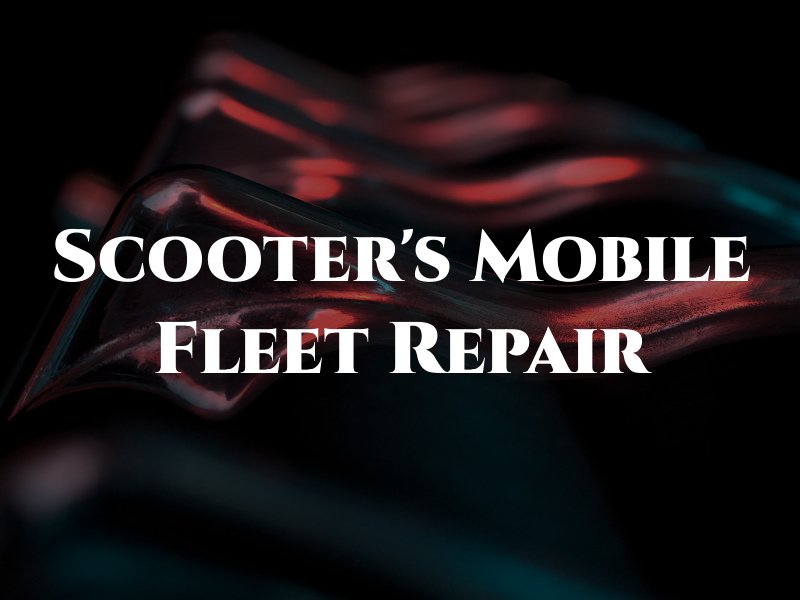 Scooter's Mobile Fleet Repair