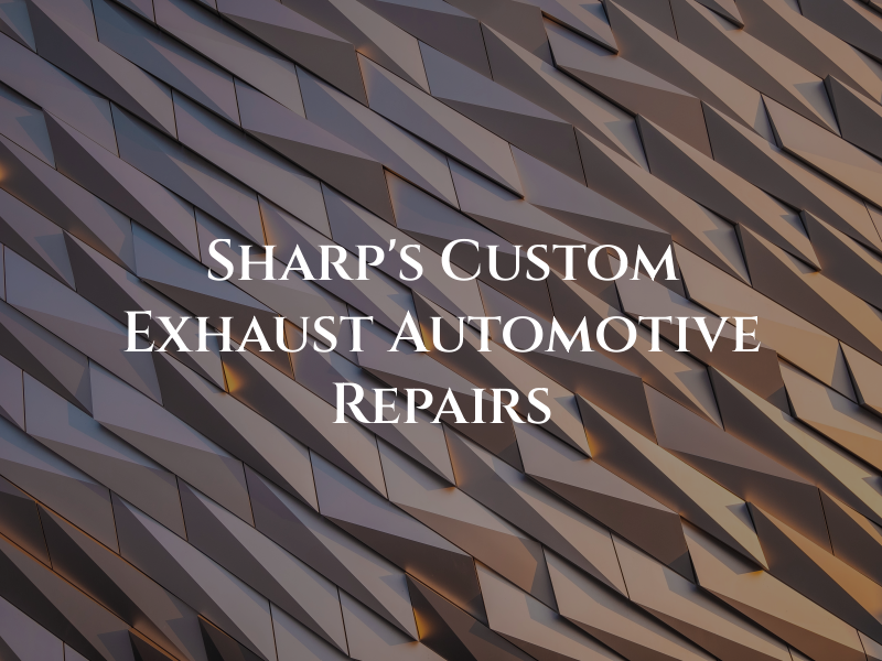 Sharp's Custom Exhaust & Automotive Repairs