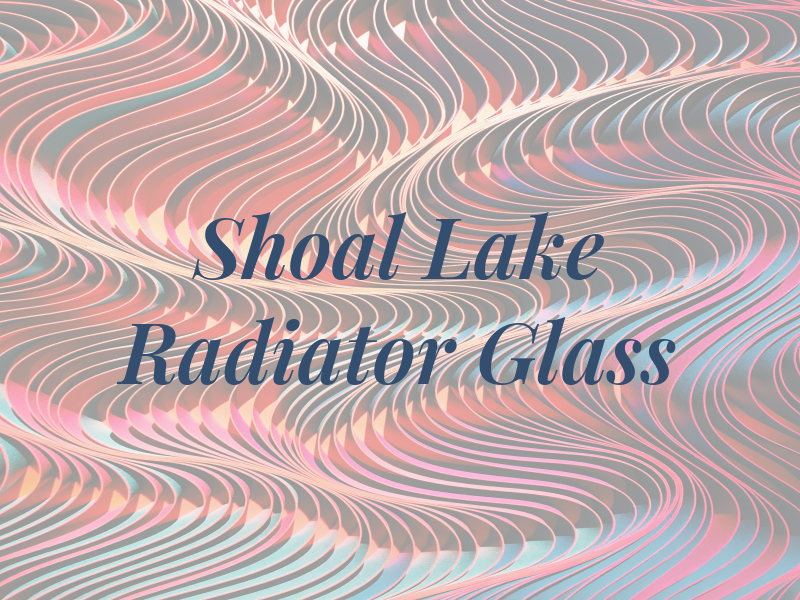 Shoal Lake Radiator and Glass