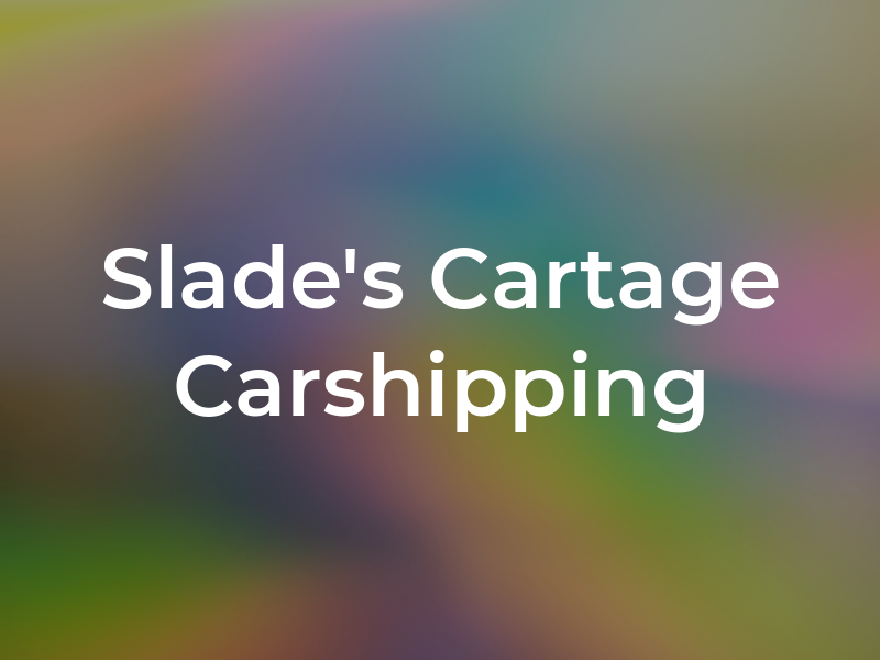 Slade's Cartage Carshipping