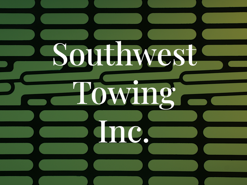 Southwest Towing Inc.