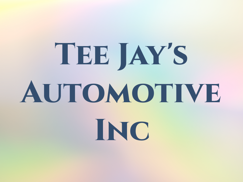 Tee Jay's Automotive Inc