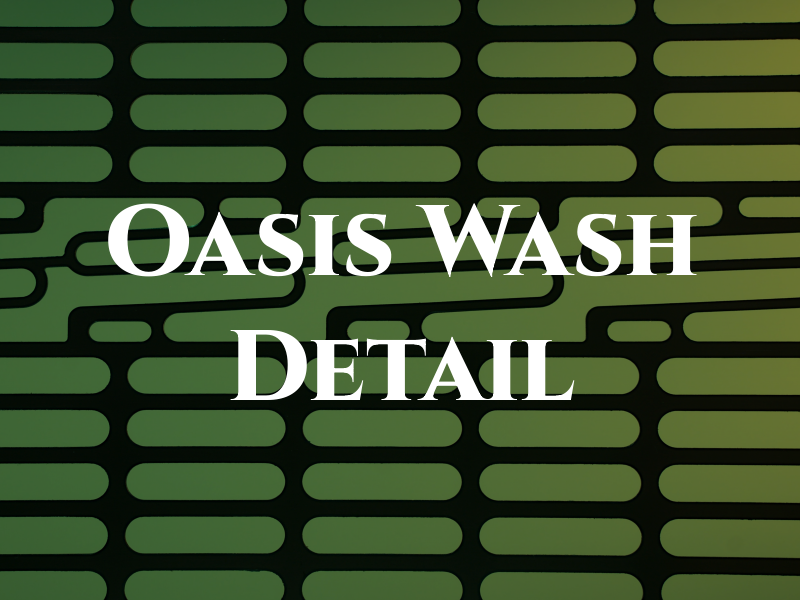 The Oasis Wash & Detail YXE