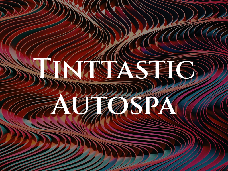 Tinttastic Autospa