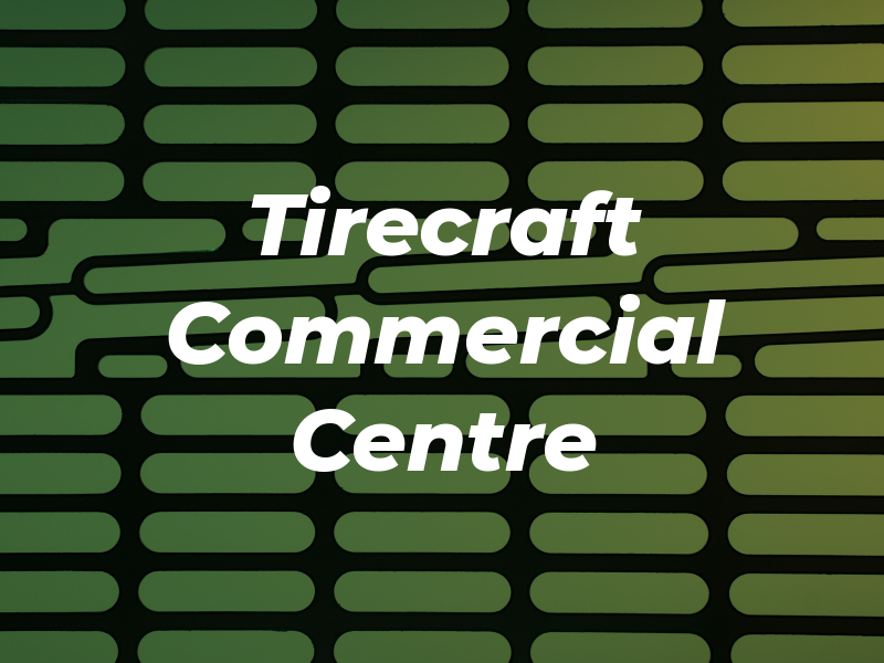 Tirecraft Commercial Centre