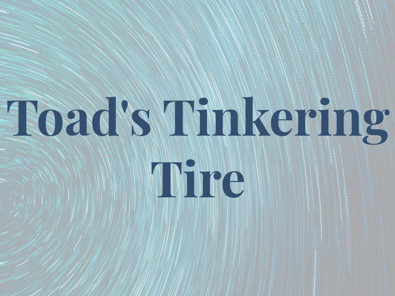 Toad's Tinkering & Tire