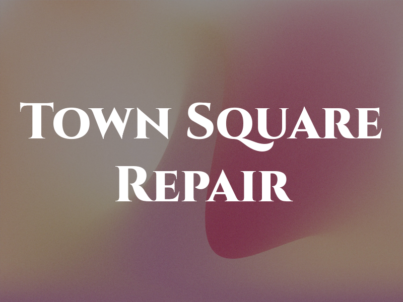 Town Square Repair
