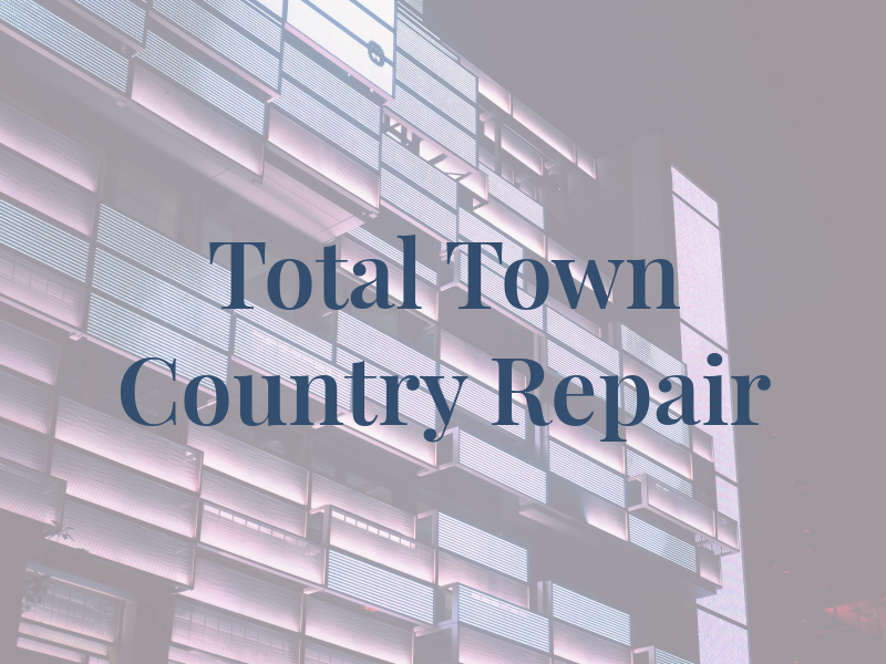 Total Town & Country Repair Inc