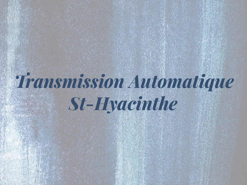 Transmission Automatique St-Hyacinthe Inc