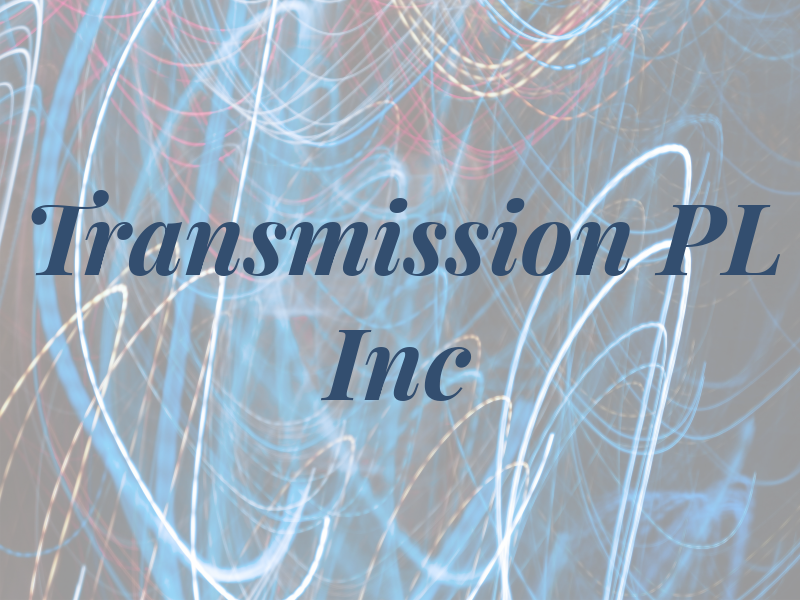 Transmission PL Inc