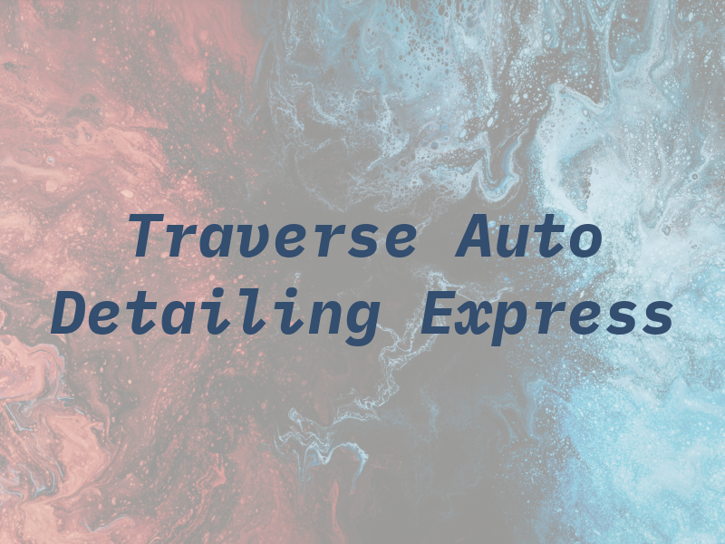 Traverse Auto Detailing Express