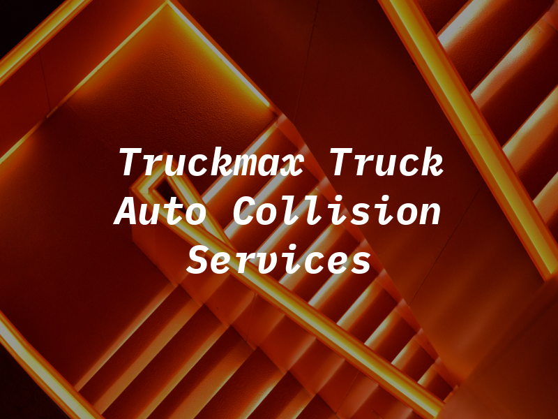 Truckmax Truck & Auto Collision & Services