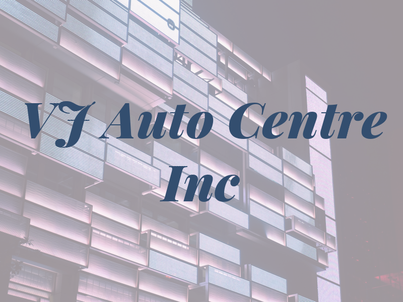 VJ Auto Centre Inc