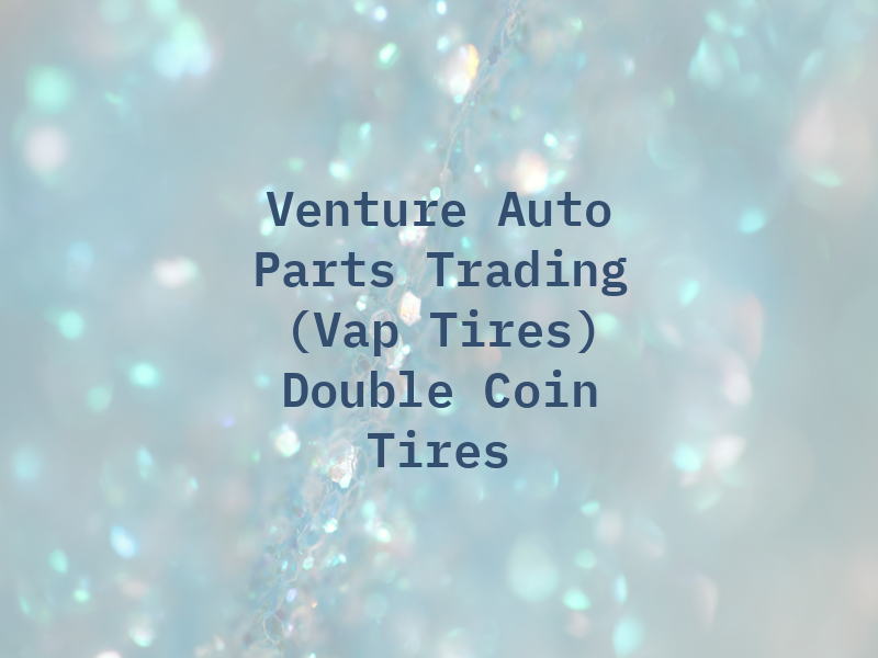 Venture Auto Parts Trading Inc (Vap Tires) Double Coin Tires