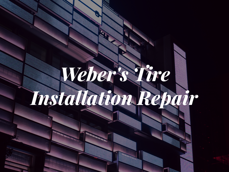 Weber's Tire Installation and Repair