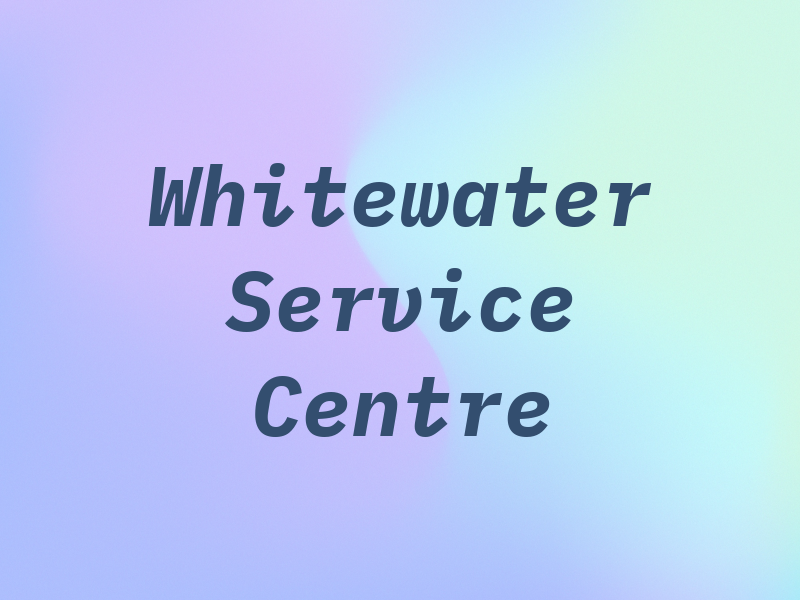Whitewater Service Centre