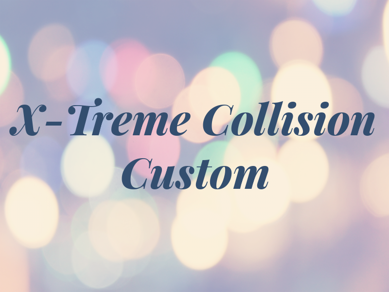 X-Treme Collision & Custom